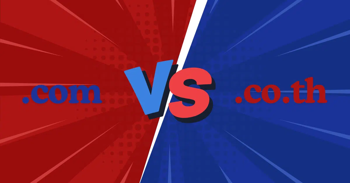 เลือกจดโดเมนนามสกุลแบบไหนดี ? .com กับ .co.th ต่างกันอย่างไร ?